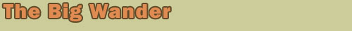 The Big Wander